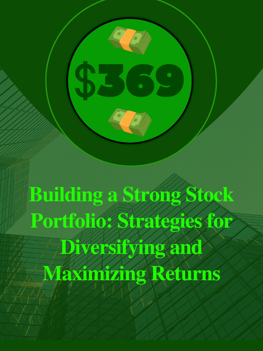 Building a Strong Stock Portfolio: Strategies for Diversifying and Maximizing&nbsp;Returns
