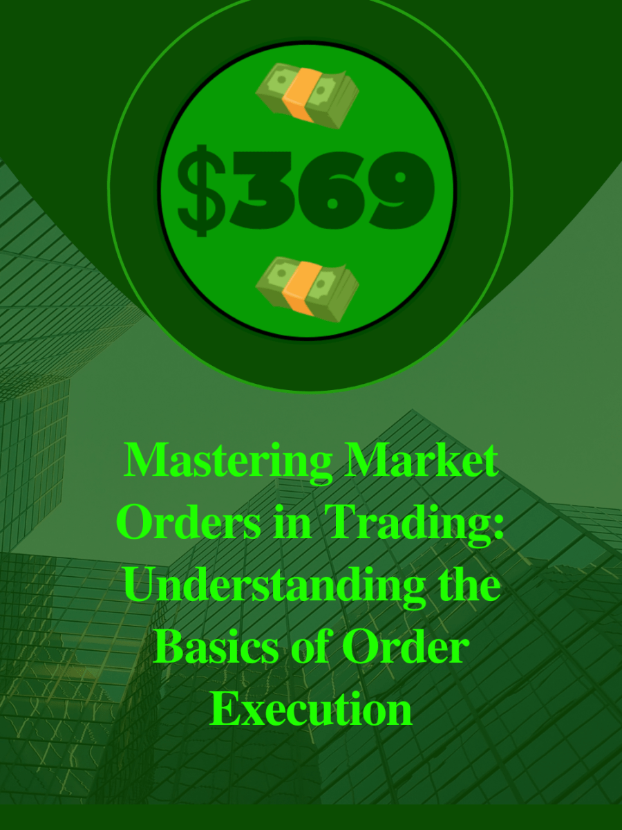 Mastering Market Orders in Trading: Understanding the Basics of Order&nbsp;Execution