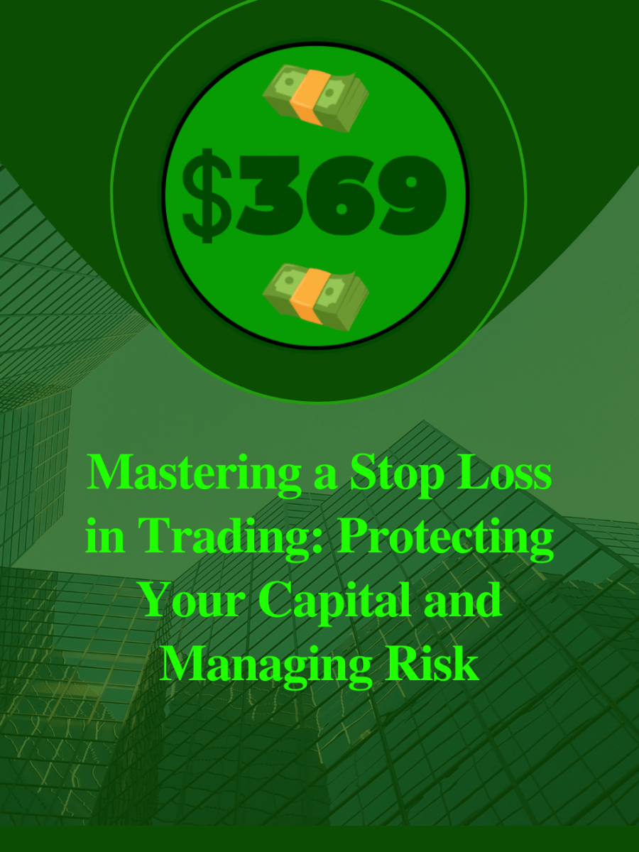 Mastering Stop Loss in Trading: Protecting Your Capital and Managing&nbsp;Risk