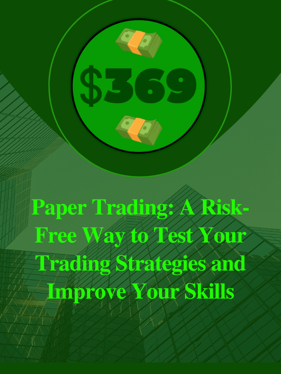Paper Trading: A Risk-Free Way to Test Your Trading Strategies and Improve Your&nbsp;Skills